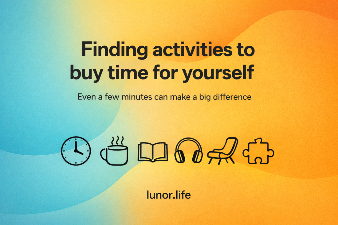 Finding activities to buy time for yourself